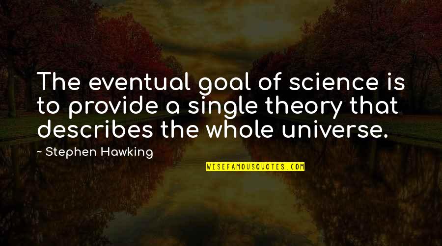 Anointed Man Quotes By Stephen Hawking: The eventual goal of science is to provide