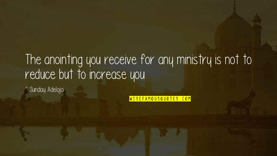 Anointing Quotes By Sunday Adelaja: The anointing you receive for any ministry is