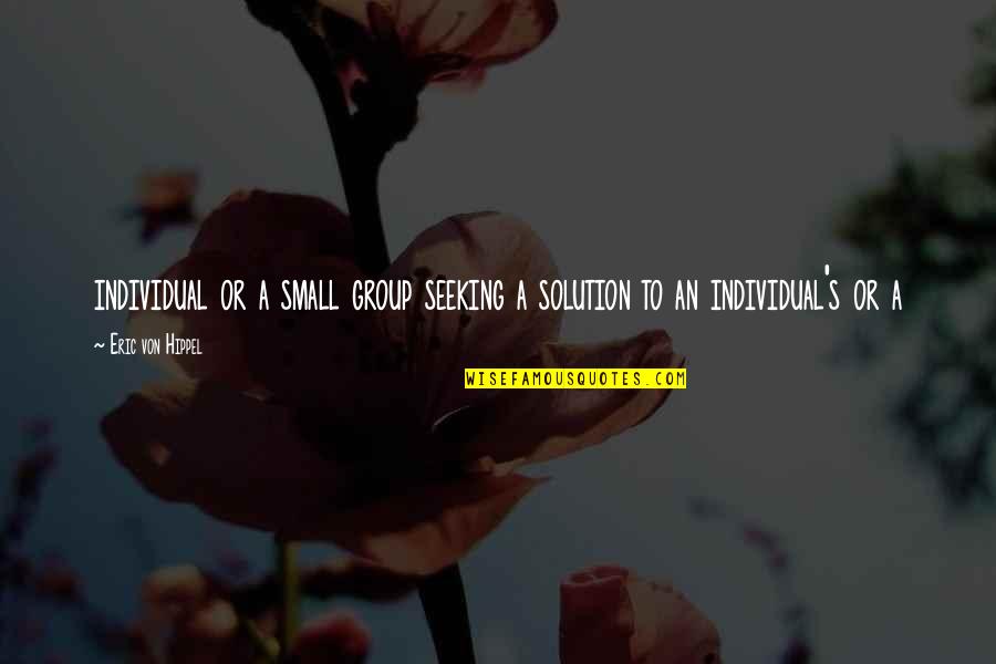 Anointment Skin Quotes By Eric Von Hippel: individual or a small group seeking a solution Anointment Skin Quotes By Eric Von Hippel: individual or a small group seeking a solution