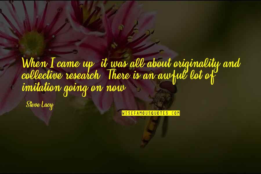 Anokye Balm Quotes By Steve Lacy: When I came up, it was all about Anokye Balm Quotes By Steve Lacy: When I came up, it was all about