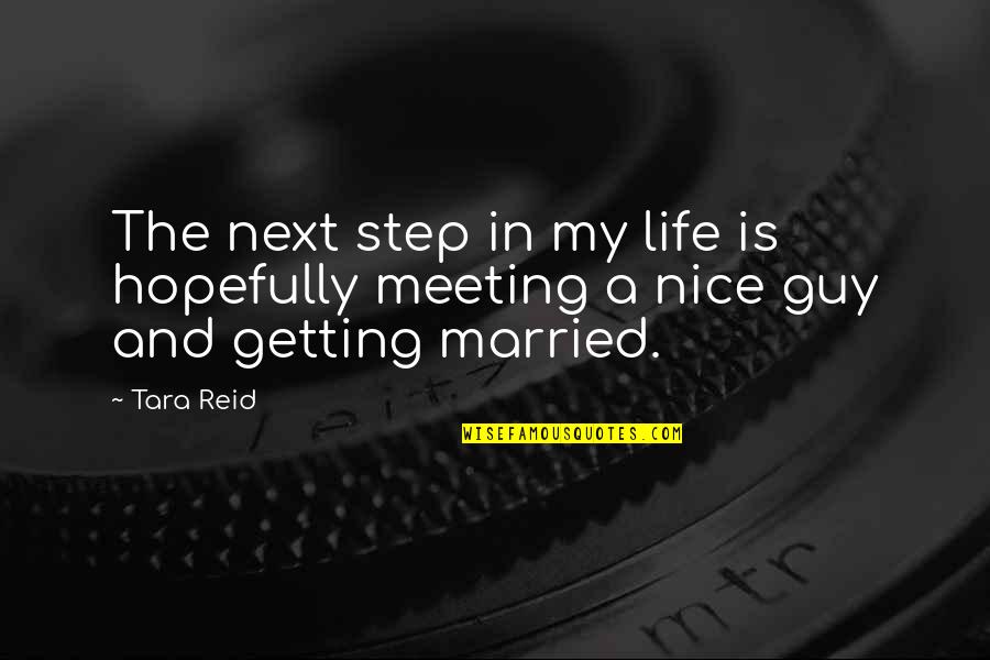Anology Quotes By Tara Reid: The next step in my life is hopefully