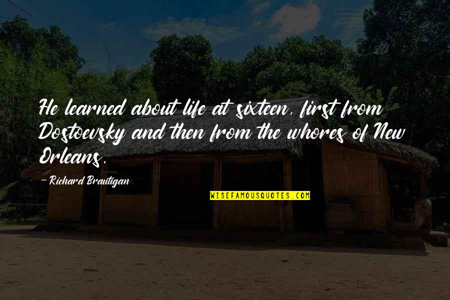 Anomalie Music Quotes By Richard Brautigan: He learned about life at sixteen, first from Anomalie Music Quotes By Richard Brautigan: He learned about life at sixteen, first from