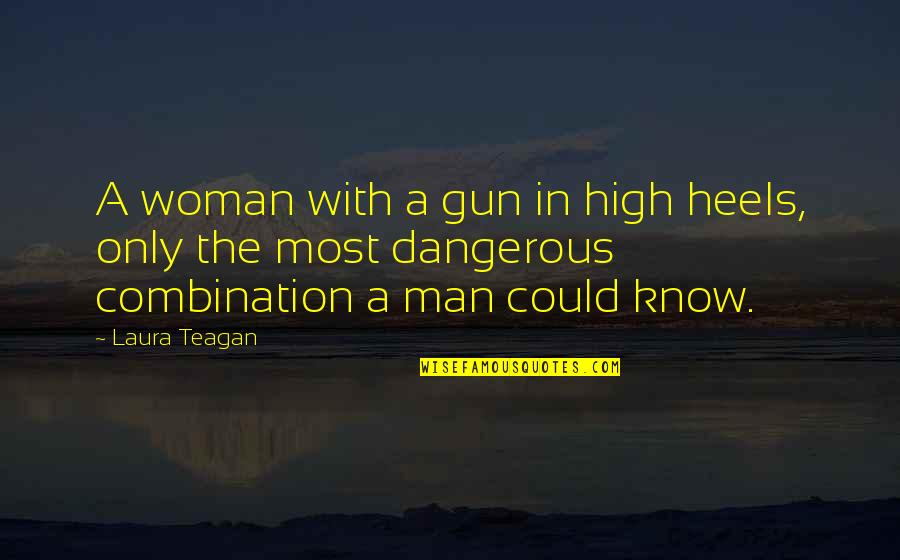Anomalies Unlimited Quotes By Laura Teagan: A woman with a gun in high heels,