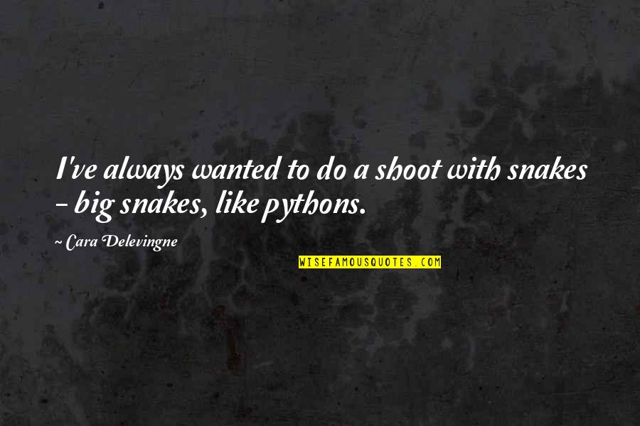 Anomalous Synonym Quotes By Cara Delevingne: I've always wanted to do a shoot with Anomalous Synonym Quotes By Cara Delevingne: I've always wanted to do a shoot with