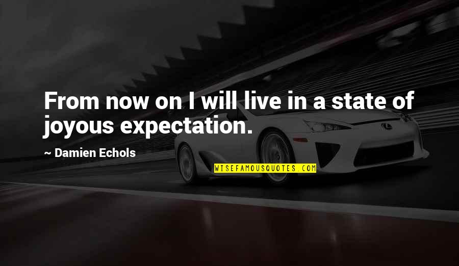 Anomandaris Quotes By Damien Echols: From now on I will live in a