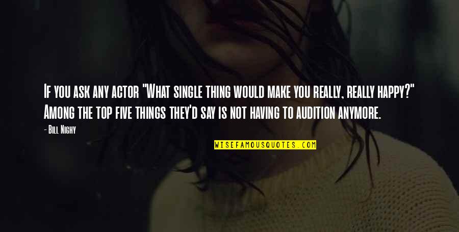 Anomia Board Quotes By Bill Nighy: If you ask any actor "What single thing