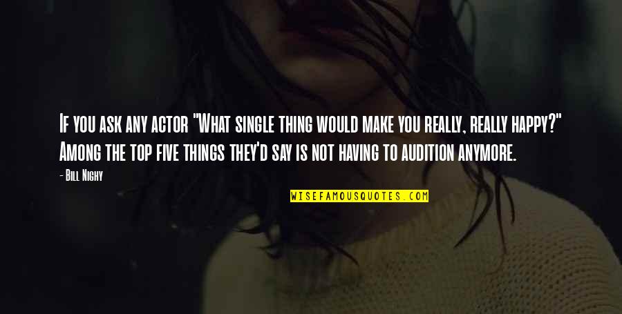 Anomia Board Quotes By Bill Nighy: If you ask any actor "What single thing Anomia Board Quotes By Bill Nighy: If you ask any actor "What single thing