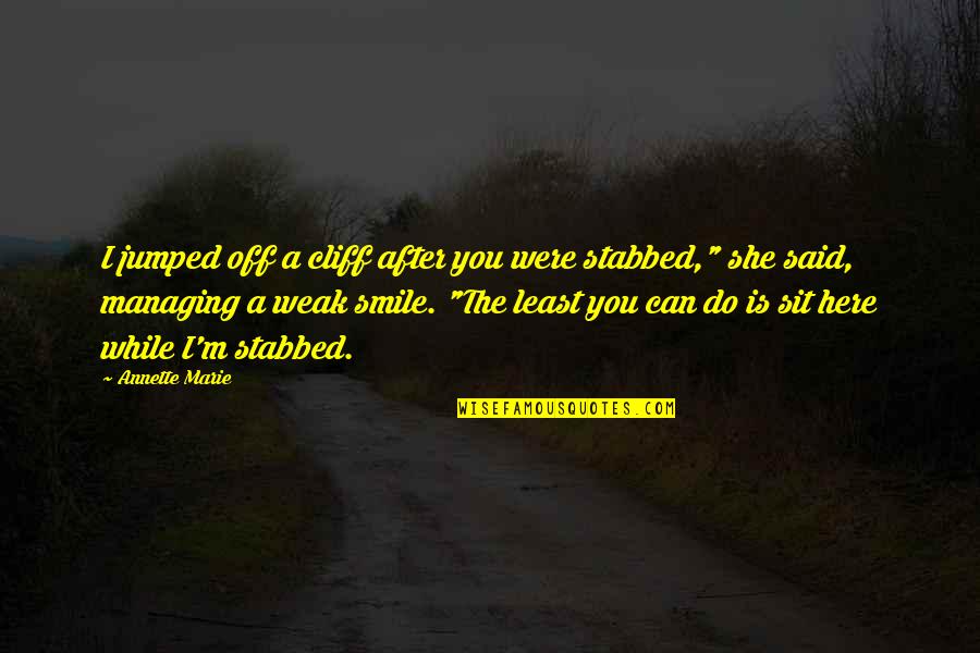 Anon Philosophy Quotes By Annette Marie: I jumped off a cliff after you were Anon Philosophy Quotes By Annette Marie: I jumped off a cliff after you were