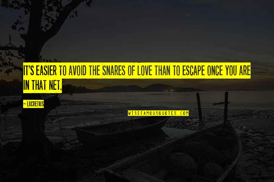 Anonadado Meme Quotes By Lucretius: It's easier to avoid the snares of love