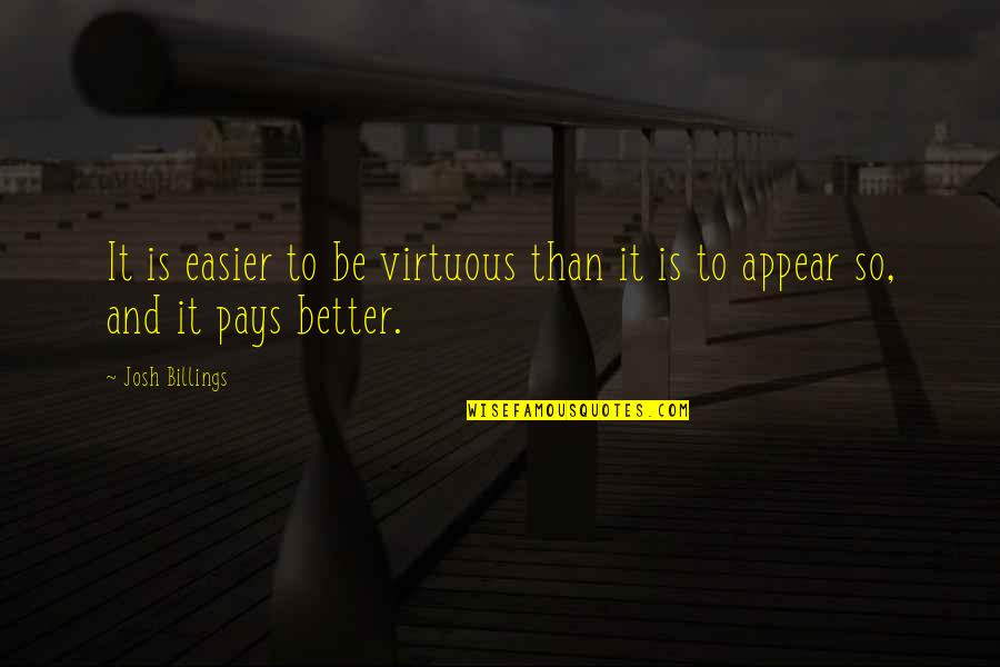 Anoniman Cet Quotes By Josh Billings: It is easier to be virtuous than it