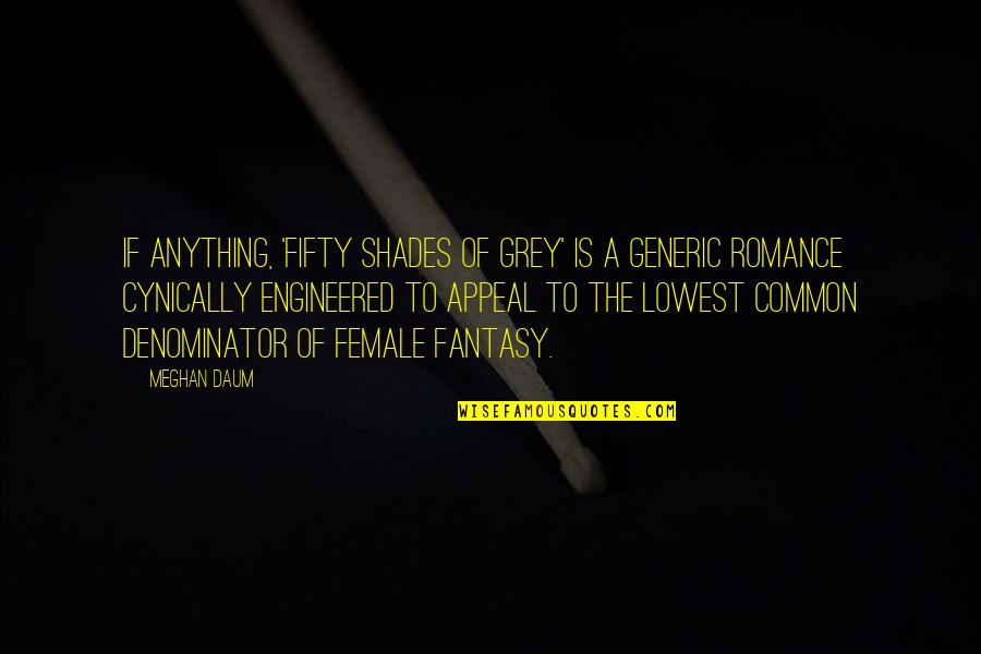Anonimos Resistencia Quotes By Meghan Daum: If anything, 'Fifty Shades of Grey' is a Anonimos Resistencia Quotes By Meghan Daum: If anything, 'Fifty Shades of Grey' is a