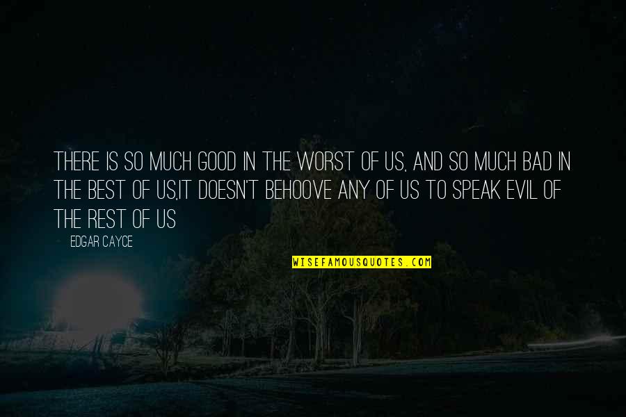 Anonymizerlauncher Quotes By Edgar Cayce: There is so much good in the worst Anonymizerlauncher Quotes By Edgar Cayce: There is so much good in the worst