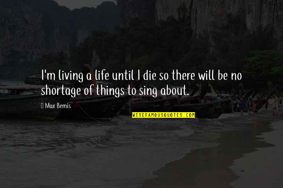 Anonymizerlauncher Quotes By Max Bemis: I'm living a life until I die so