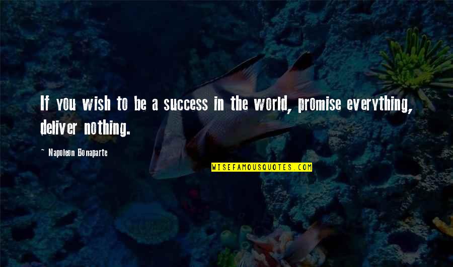 Anonymous Deep Quotes By Napoleon Bonaparte: If you wish to be a success in