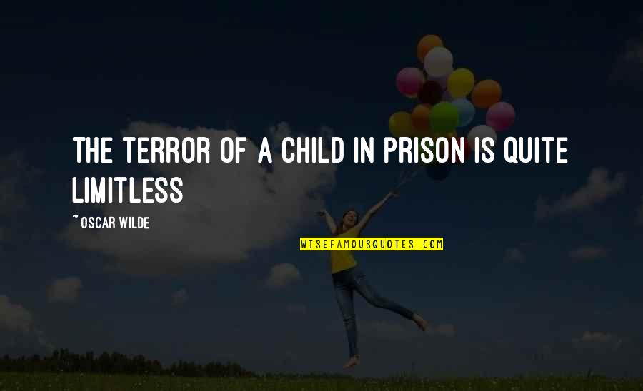 Anonymous Deep Quotes By Oscar Wilde: The terror of a child in prison is