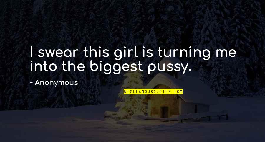 Anonymous Girl Quotes By Anonymous: I swear this girl is turning me into