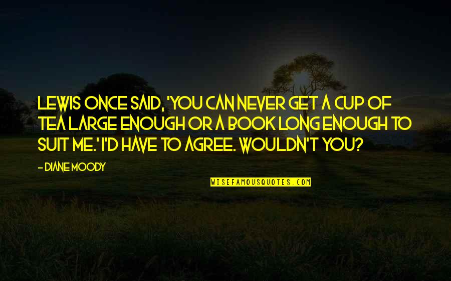 Anonymous Hacking Quotes By Diane Moody: Lewis once said, 'You can never get a Anonymous Hacking Quotes By Diane Moody: Lewis once said, 'You can never get a