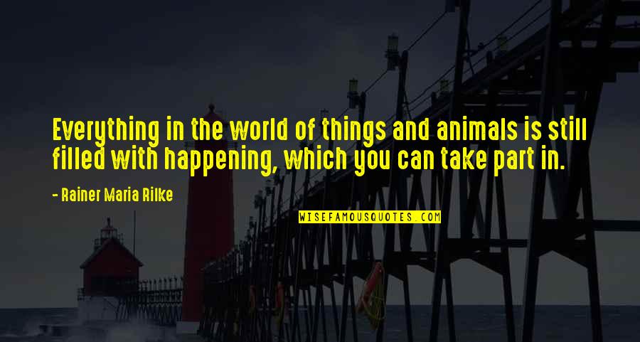 Anonymous Vendetta Quotes By Rainer Maria Rilke: Everything in the world of things and animals