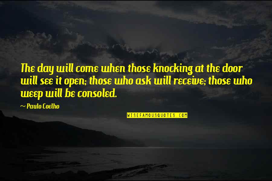 Anoop Menon Quotes By Paulo Coelho: The day will come when those knocking at