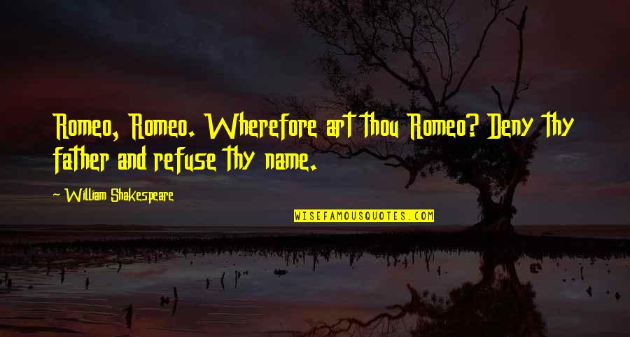 Anoop Sathyan Quotes By William Shakespeare: Romeo, Romeo. Wherefore art thou Romeo? Deny thy