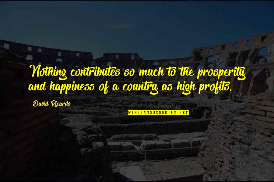 Anoosh Moadab Quotes By David Ricardo: Nothing contributes so much to the prosperity and