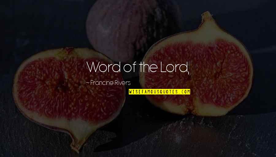 Anoosh Moadab Quotes By Francine Rivers: Word of the Lord,