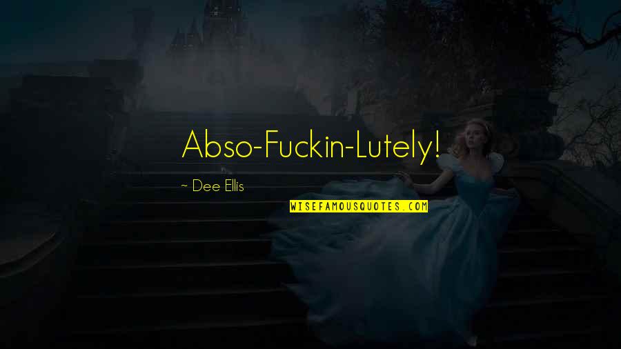 Anorak's Almanac Quotes By Dee Ellis: Abso-Fuckin-Lutely! Anorak's Almanac Quotes By Dee Ellis: Abso-Fuckin-Lutely!