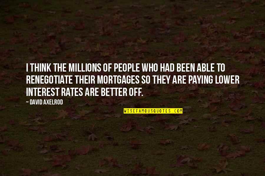 Anorexia Athletica Quotes By David Axelrod: I think the millions of people who had