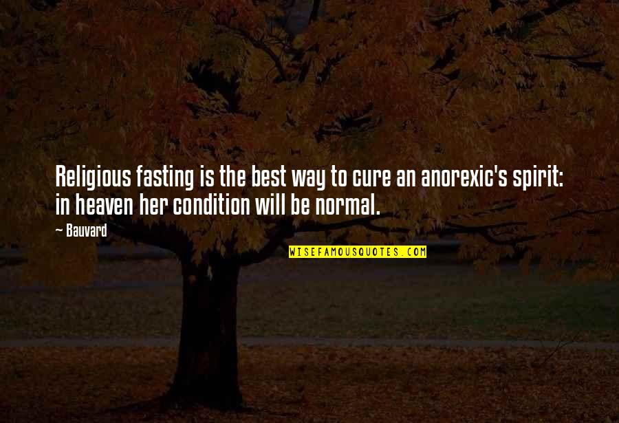 Anorexia's Quotes By Bauvard: Religious fasting is the best way to cure
