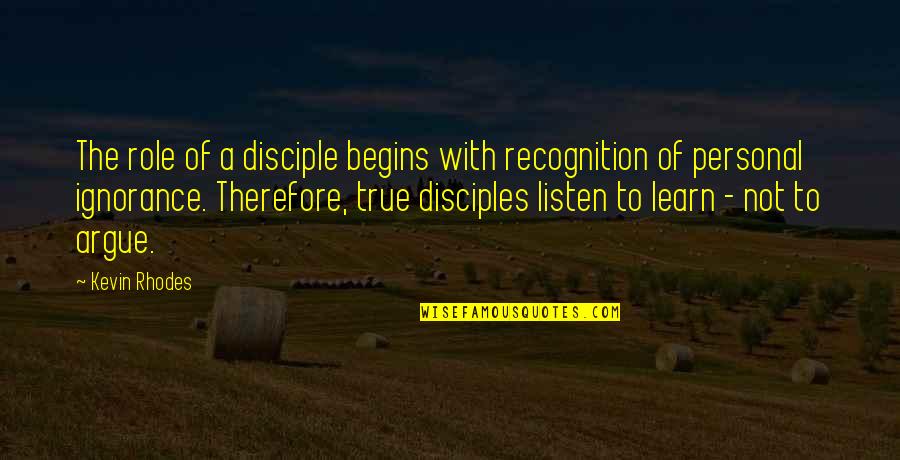 Anorexic Picture Quotes By Kevin Rhodes: The role of a disciple begins with recognition