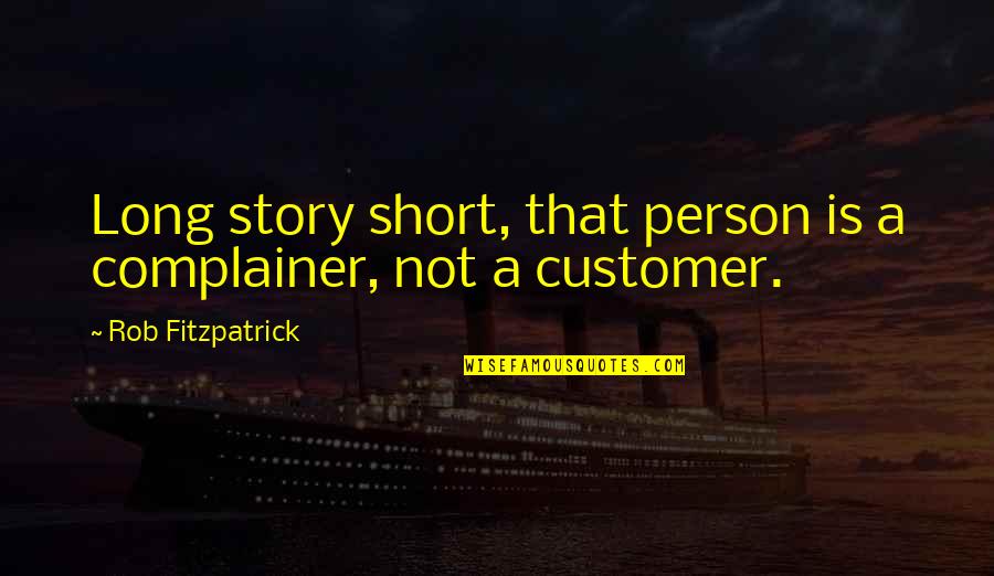 Anorexic Picture Quotes By Rob Fitzpatrick: Long story short, that person is a complainer, Anorexic Picture Quotes By Rob Fitzpatrick: Long story short, that person is a complainer,