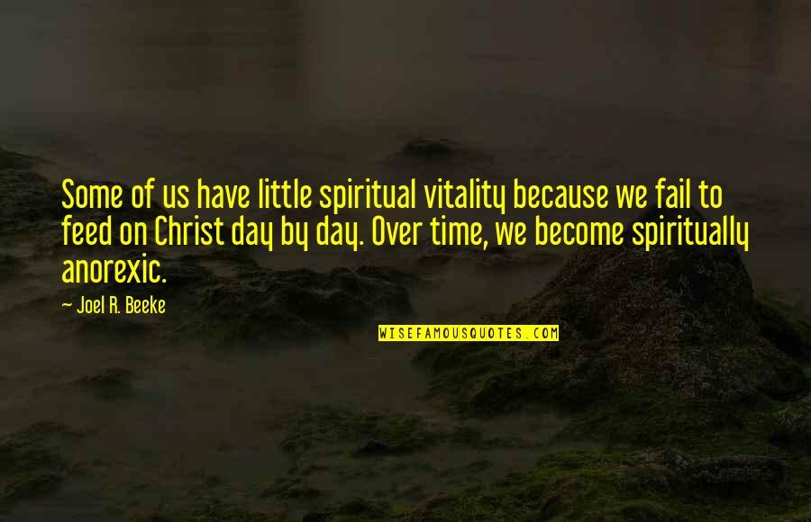 Anorexic Quotes By Joel R. Beeke: Some of us have little spiritual vitality because