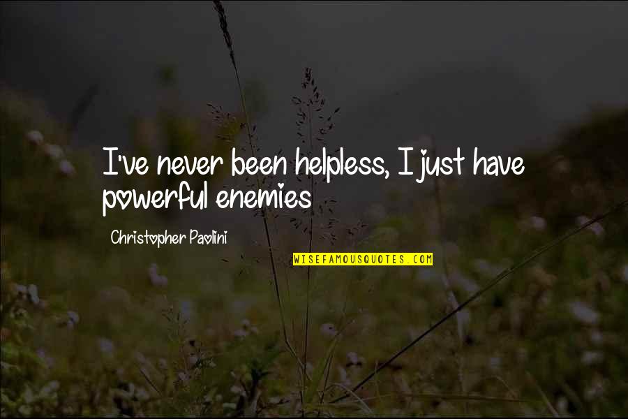 Anormal Quotes By Christopher Paolini: I've never been helpless, I just have powerful