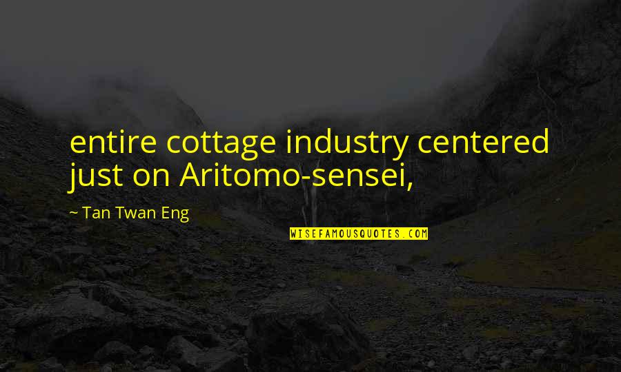 Anotar En Quotes By Tan Twan Eng: entire cottage industry centered just on Aritomo-sensei,