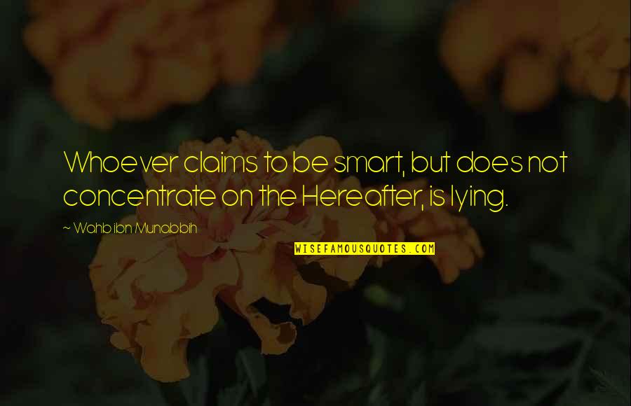 Anotarme Quotes By Wahb Ibn Munabbih: Whoever claims to be smart, but does not