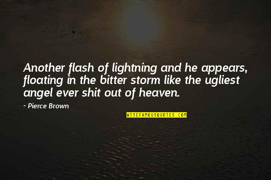 Another Angel In Heaven Quotes By Pierce Brown: Another flash of lightning and he appears, floating
