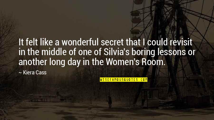 Another Boring Day Quotes By Kiera Cass: It felt like a wonderful secret that I