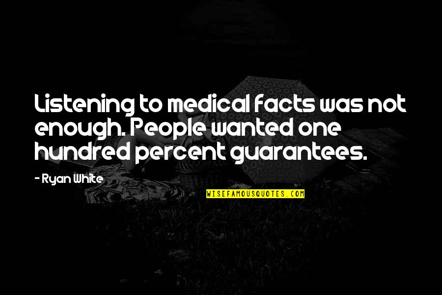 Another Boring Day Quotes By Ryan White: Listening to medical facts was not enough. People