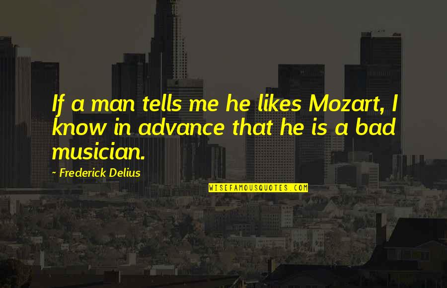 Another Chance Bible Quotes By Frederick Delius: If a man tells me he likes Mozart,