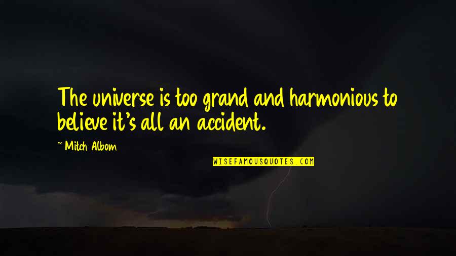 Another Chance Quote Quotes By Mitch Albom: The universe is too grand and harmonious to