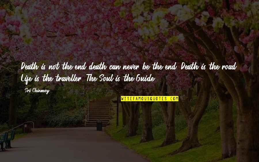 Another Chance Quote Quotes By Sri Chinmoy: Death is not the end death can never Another Chance Quote Quotes By Sri Chinmoy: Death is not the end death can never