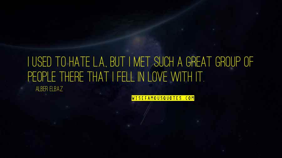 Another Chance Quotes Quotes By Alber Elbaz: I used to hate L.A., but I met