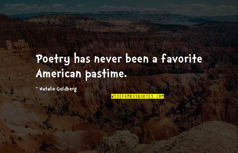 Another Chance Quotes Quotes By Natalie Goldberg: Poetry has never been a favorite American pastime.