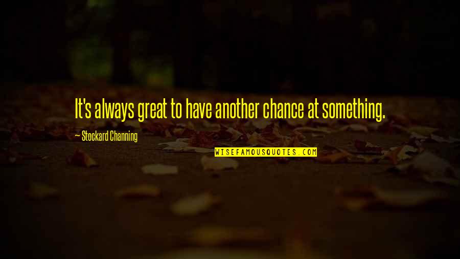 Another Chance With You Quotes By Stockard Channing: It's always great to have another chance at