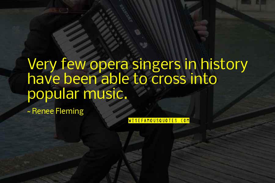 Another Cinderella Story Quotes By Renee Fleming: Very few opera singers in history have been