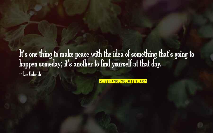 Another Day Another Quotes By Lee Unkrich: It's one thing to make peace with the