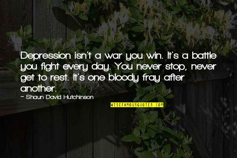 Another Day In Life Quotes By Shaun David Hutchinson: Depression isn't a war you win. It's a