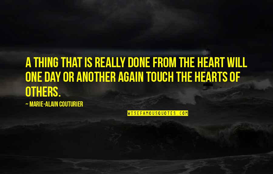 Another Day Inspirational Quotes By Marie-Alain Couturier: A thing that is really done from the