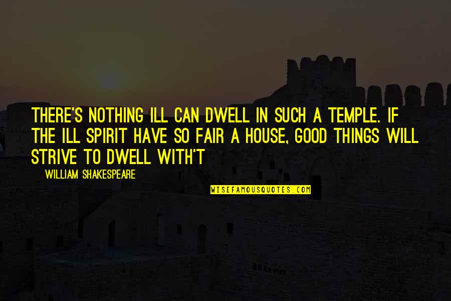 Another Day Passes Quotes By William Shakespeare: There's nothing ill can dwell in such a