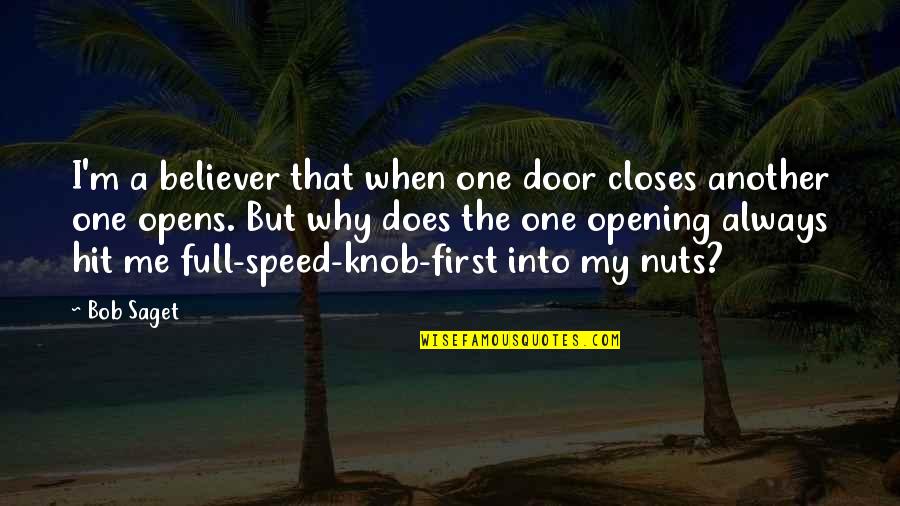 Another Door Opening Quotes By Bob Saget: I'm a believer that when one door closes